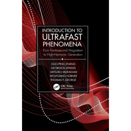 Introduction to Ultrafast Phenomena: From Femtosecond Magnetism to High-Harmonic Generation