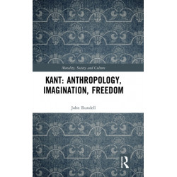 Kant: Anthropology, Imagination, Freedom