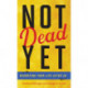 Not Dead Yet: Rebooting Your Life after 50