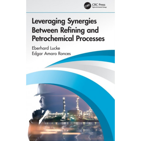 Leveraging Synergies Between Refining and Petrochemical Processes
