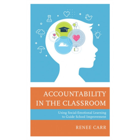 Accountability in the Classroom: Using Social-Emotional Learning to Guide School Improvement