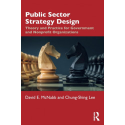 Public Sector Strategy Design: Theory and Practice for Government and Nonprofit Organizations