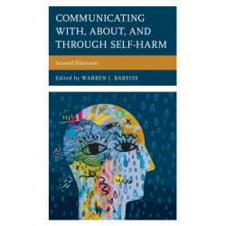 Communicating With, About, and Through Self-Harm: Scarred Discourse