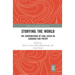 Storying the World: The Contributions of Carl Leggo on Language and Poetry