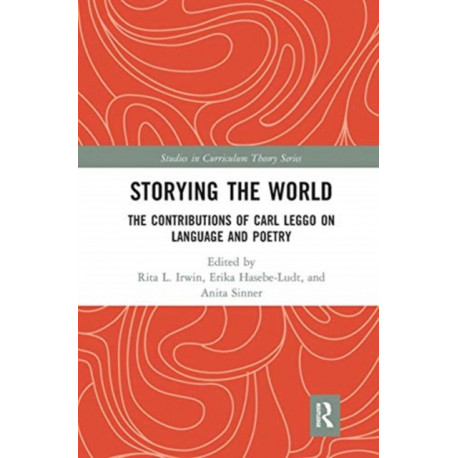 Storying the World: The Contributions of Carl Leggo on Language and Poetry