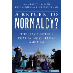 A Return to Normalcy?: The 2020 Election that (Almost) Broke America