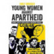 Young Women against Apartheid: Gender, Youth and South Africa's Liberation Struggle