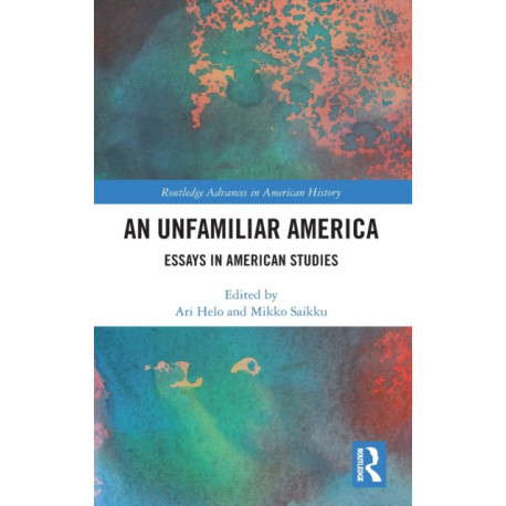 An Unfamiliar America: Essays in American Studies