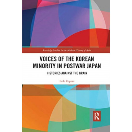 Voices of the Korean Minority in Postwar Japan: Histories Against the Grain