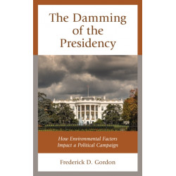 The Damming of the Presidency: How Environmental Factors Impact a Political Campaign