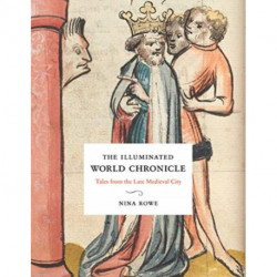 The Illuminated World Chronicle: Tales from the Late Medieval City