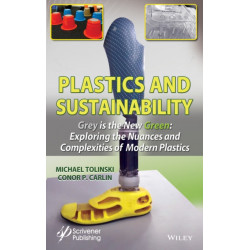 Plastics and Sustainability Grey is the New Green: Exploring the Nuances and Complexities of Modern Plastics