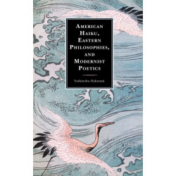 American Haiku, Eastern Philosophies, and Modernist Poetics
