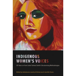Indigenous Women's Voices: 20 Years on from Linda Tuhiwai Smith’s Decolonizing Methodologies