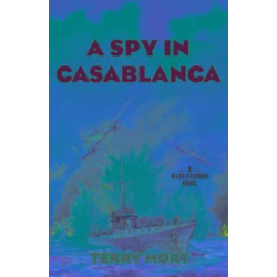 A Spy in Casablanca: A Riley Fitzhugh Novel