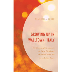 Growing Up in Walltown, Italy: An Ethnographic Account of Early Childhood Education and Care in an Italian Town