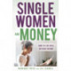 Single Women and Money: How to Live Well on Your Income