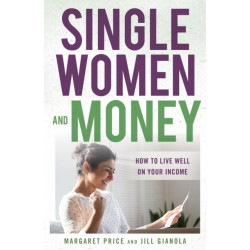 Single Women and Money: How to Live Well on Your Income