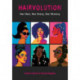Hairvolution: Her Hair, Her Story, Our History