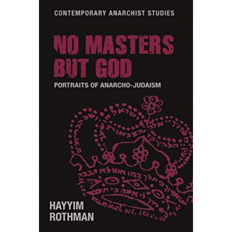 No Masters but God: Portraits of Anarcho-Judaism