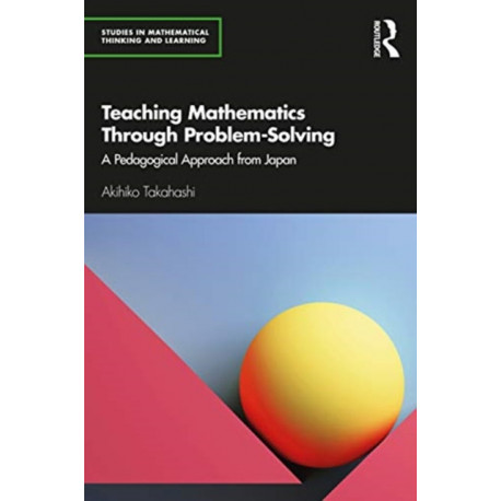 Teaching Mathematics Through Problem-Solving: A Pedagogical Approach from Japan