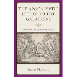 The Apocalyptic Letter to the Galatians: Paul and the Enochic Heritage