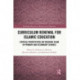 Curriculum Renewal for Islamic Education: Critical Perspectives on Teaching Islam in Primary and Secondary Schools