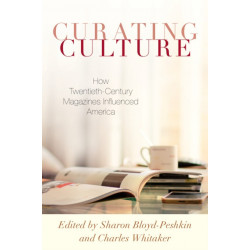 Curating Culture: How Twentieth-Century Magazines Influenced America