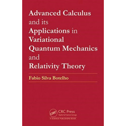 Advanced Calculus and its Applications in Variational Quantum Mechanics and Relativity Theory