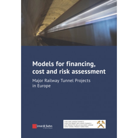 Models for Financing, Cost and Risk Assessment: Major Railway Tunnel Projects in Europe