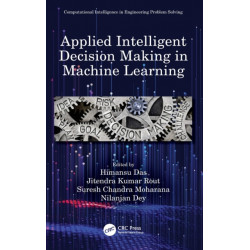 Applied Intelligent Decision Making in Machine Learning