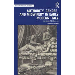 Authority, Gender, and Midwifery in Early Modern Italy: Contested Deliveries