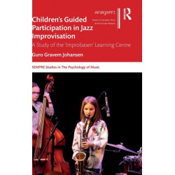 Children’s Guided Participation in Jazz Improvisation: A Study of the ‘Improbasen’ Learning Centre