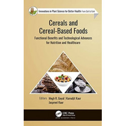 Cereals and Cereal-Based Foods: Functional Benefits and Technological Advances for Nutrition and Healthcare