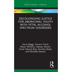Decolonising Justice for Aboriginal youth with Fetal Alcohol Spectrum Disorders