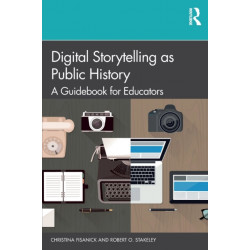 Digital Storytelling as Public History: A Guidebook for Educators