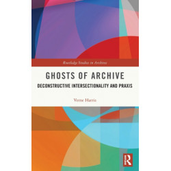 Ghosts of Archive: Deconstructive Intersectionality and Praxis
