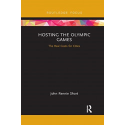 Hosting the Olympic Games: The Real Costs for Cities