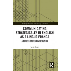 Communicating Strategically in English as a Lingua Franca: A Corpus Driven Investigation