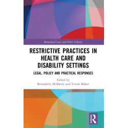 Restrictive Practices in Health Care and Disability Settings: Legal, Policy and Practical Responses