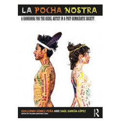La Pocha Nostra: A Handbook for the Rebel Artist in a Post-Democratic Society