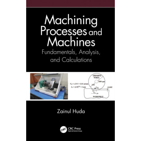 Machining Processes and Machines: Fundamentals, Analysis, and Calculations