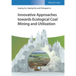 Innovative Approaches towards Ecological Coal Mining and Utilization