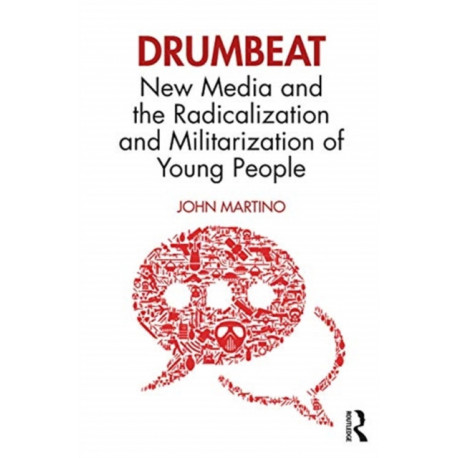 Drumbeat: New Media and the Radicalization and Militarization of Young People
