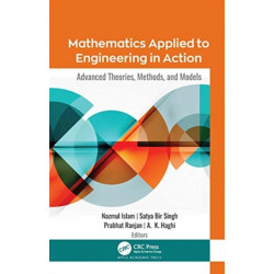 Mathematics Applied to Engineering in Action: Advanced Theories, Methods, and Models