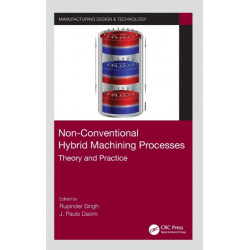 Non-Conventional Hybrid Machining Processes: Theory and Practice