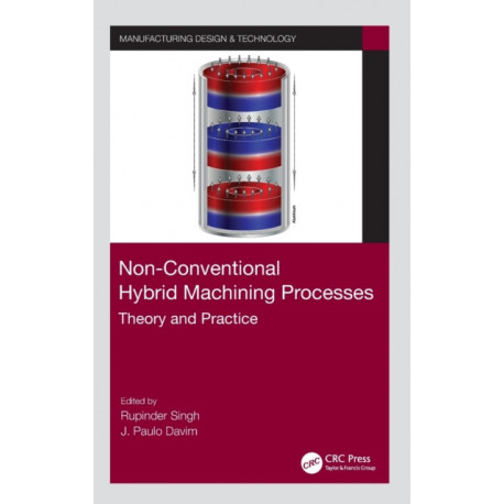 Non-Conventional Hybrid Machining Processes: Theory and Practice