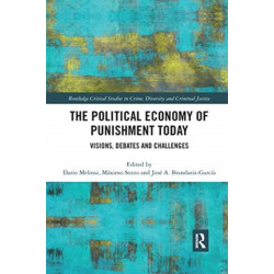 The Political Economy of Punishment Today: Visions, Debates and Challenges