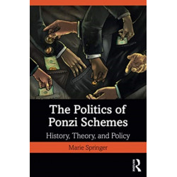 The Politics of Ponzi Schemes: History, Theory and Policy