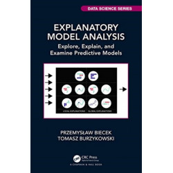 Explanatory Model Analysis: Explore, Explain, and Examine Predictive Models